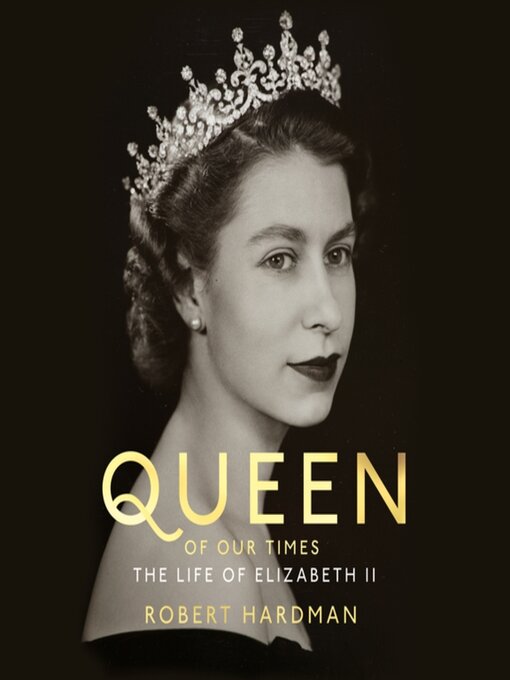 Title details for Queen of Our Times by Robert Hardman - Wait list
